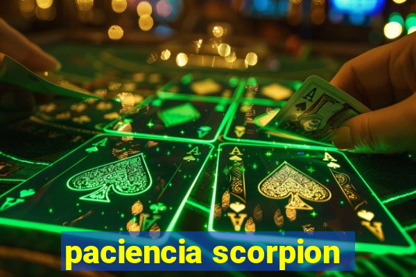 paciencia scorpion