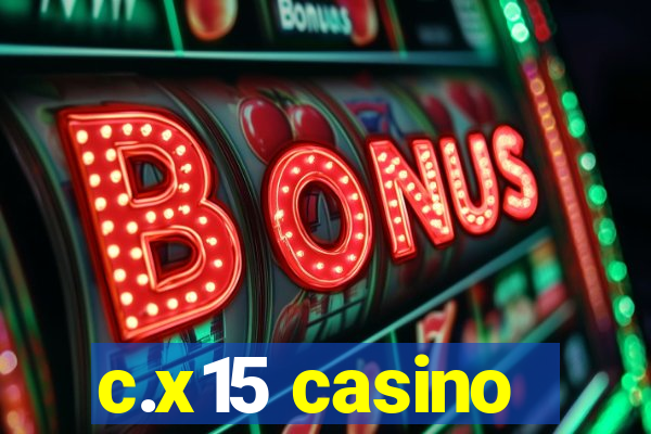 c.x15 casino