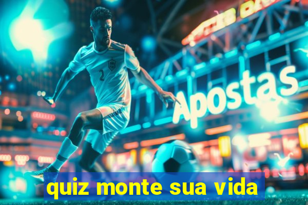 quiz monte sua vida