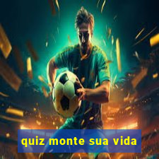 quiz monte sua vida