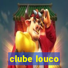 clube louco