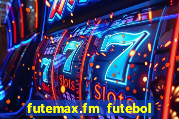 futemax.fm futebol ao vivo