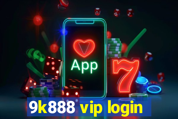 9k888 vip login