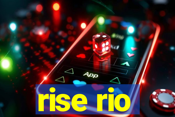 rise rio
