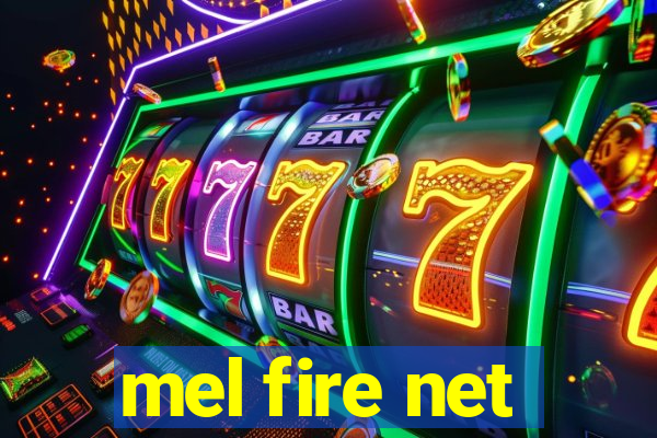 mel fire net