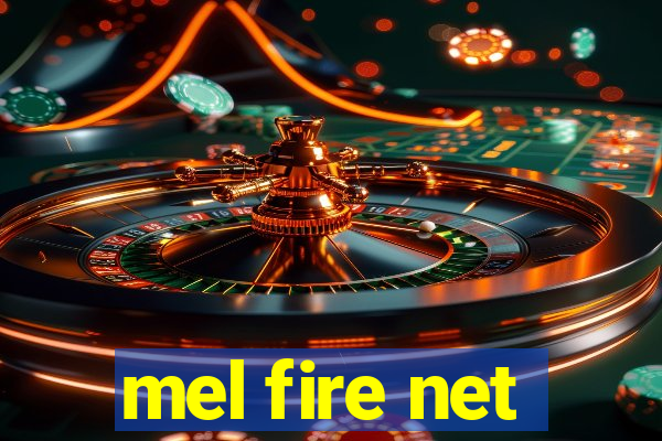 mel fire net