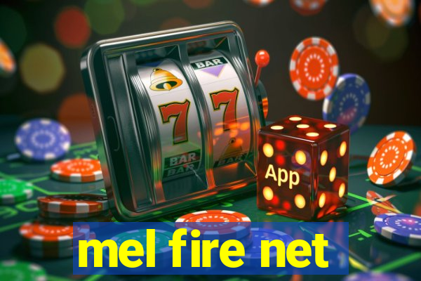 mel fire net