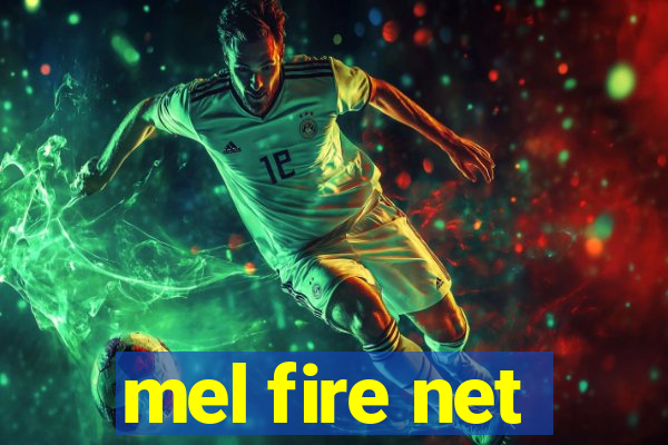 mel fire net