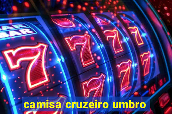 camisa cruzeiro umbro