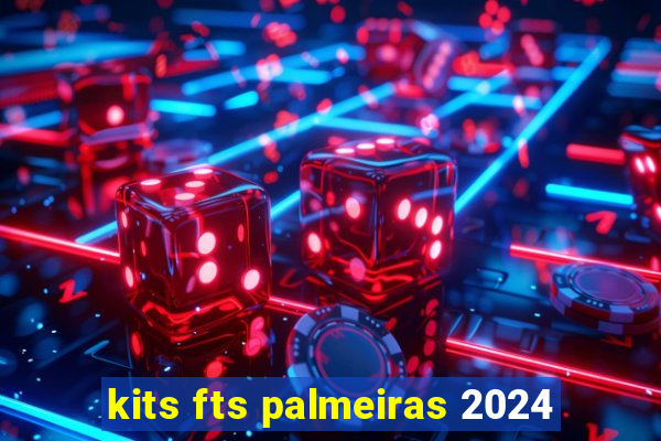 kits fts palmeiras 2024