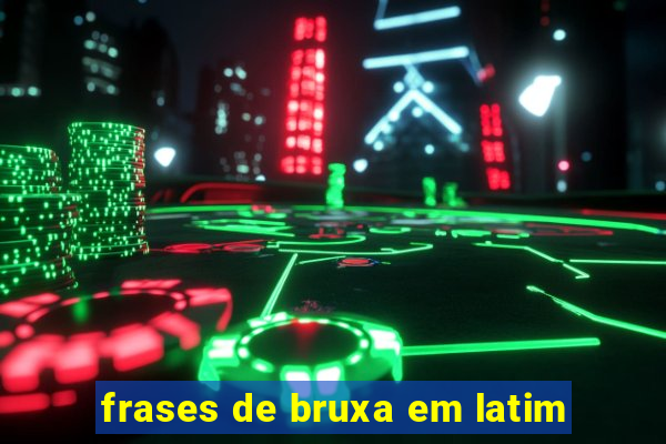 frases de bruxa em latim