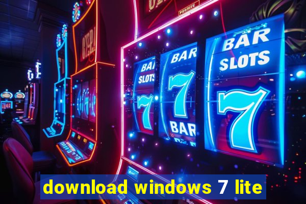 download windows 7 lite