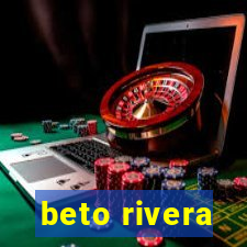 beto rivera