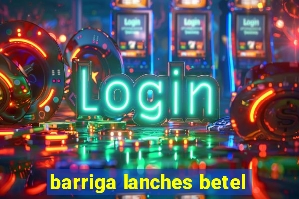 barriga lanches betel