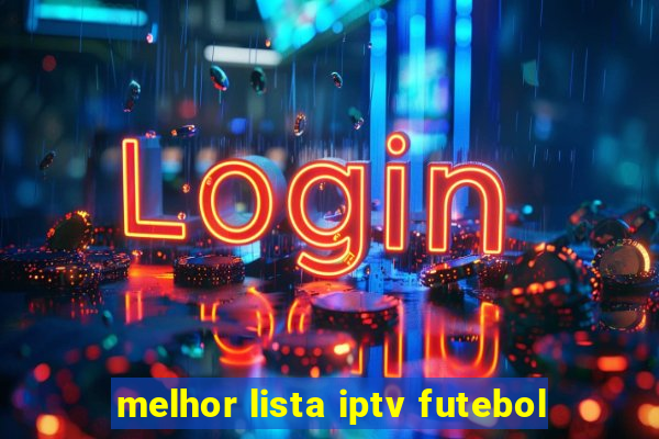 melhor lista iptv futebol