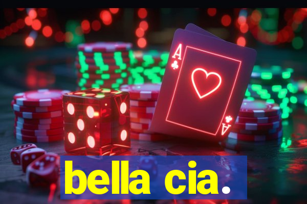 bella cia.