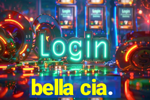 bella cia.