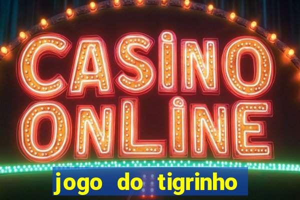 jogo do tigrinho de 5 reais