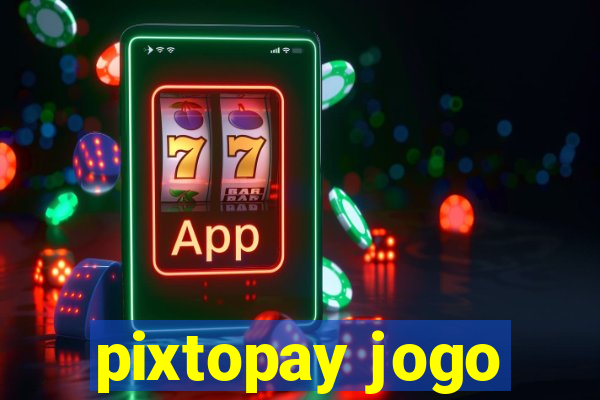 pixtopay jogo