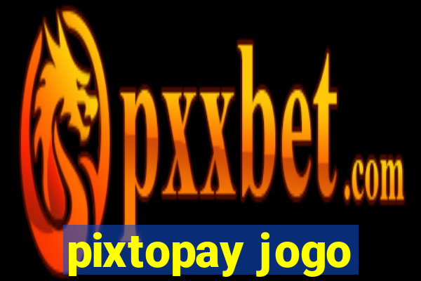 pixtopay jogo