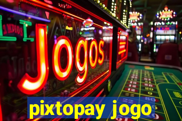 pixtopay jogo