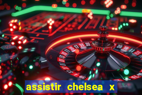 assistir chelsea x arsenal futemax
