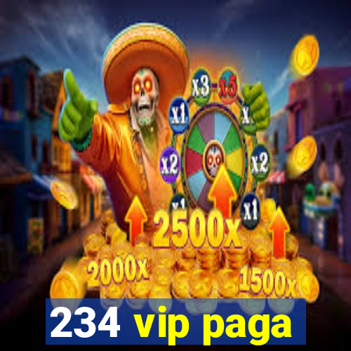 234 vip paga