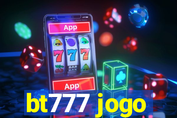 bt777 jogo