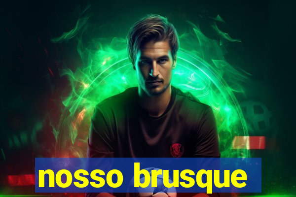 nosso brusque