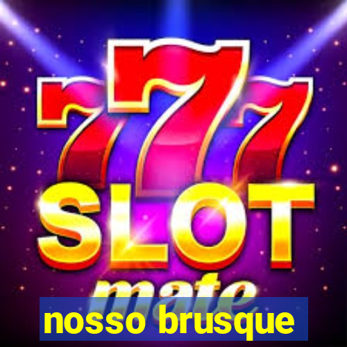 nosso brusque