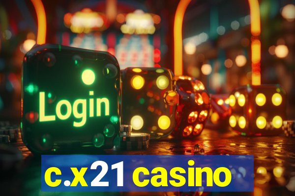 c.x21 casino