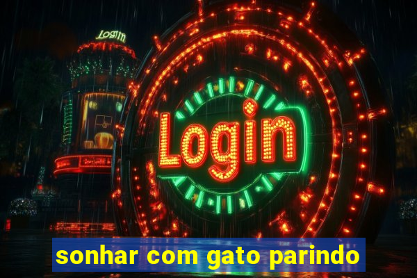 sonhar com gato parindo