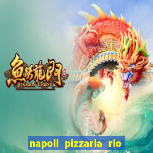 napoli pizzaria rio das pedras