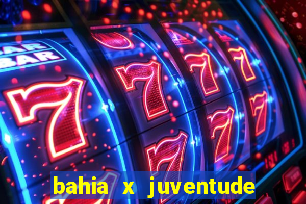 bahia x juventude onde assistir