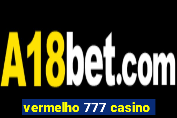 vermelho 777 casino