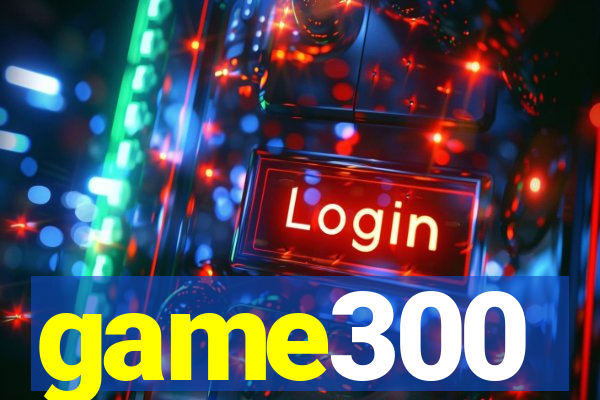 game300