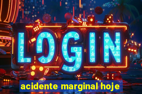 acidente marginal hoje