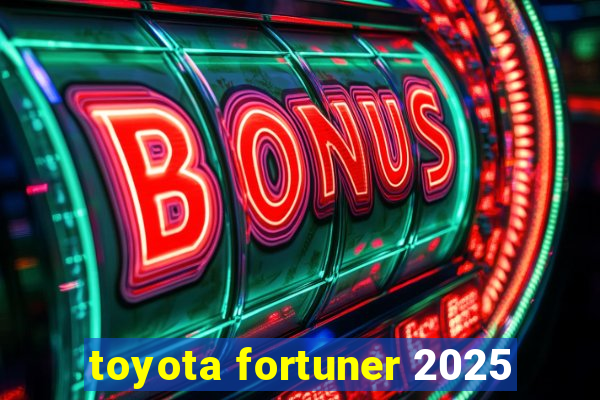 toyota fortuner 2025
