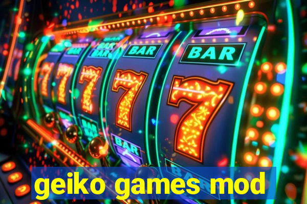 geiko games mod