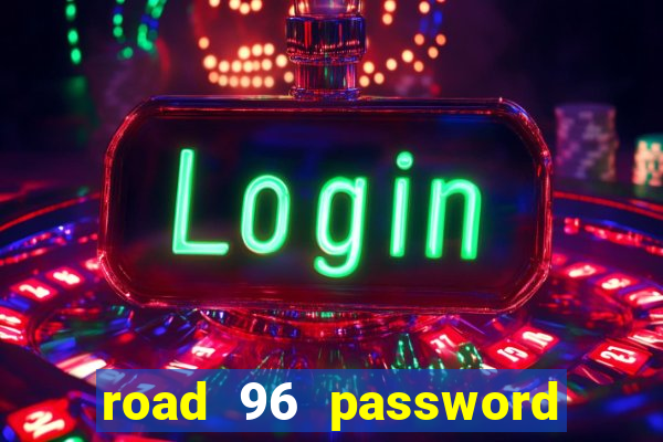 road 96 password happy taxi