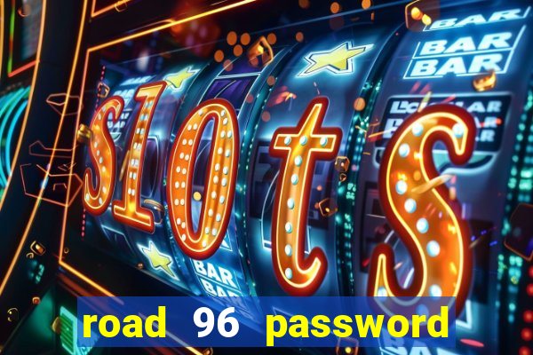 road 96 password happy taxi