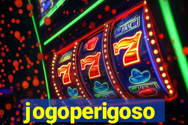 jogoperigoso