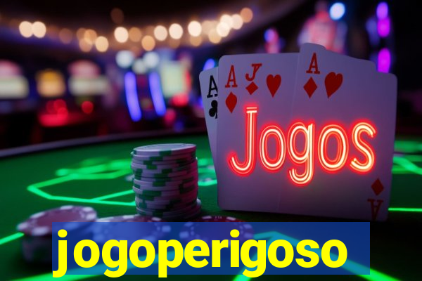 jogoperigoso