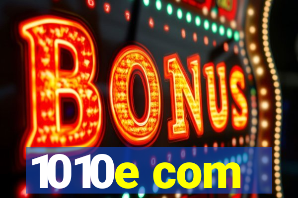 1010e com