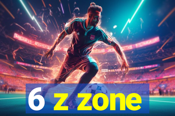 6 z zone