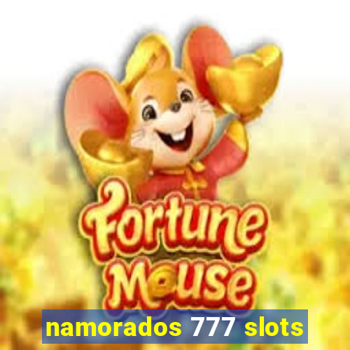 namorados 777 slots