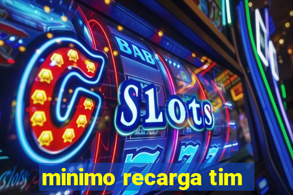 minimo recarga tim