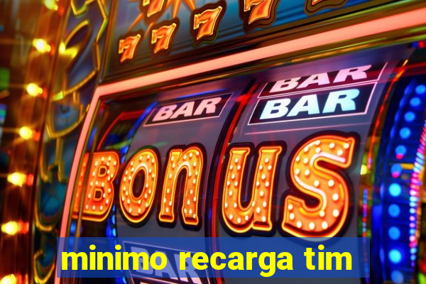 minimo recarga tim