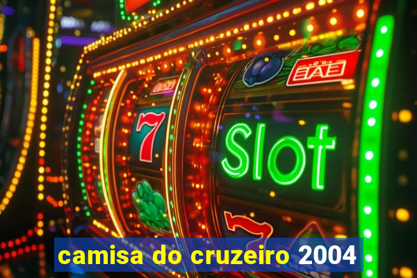 camisa do cruzeiro 2004