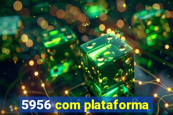 5956 com plataforma